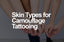 Understanding Skin Types for Camouflage Tattooing